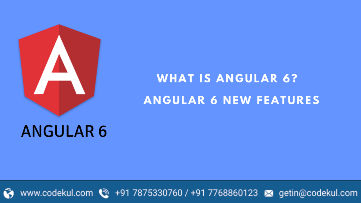 What Is Angular 6 and its new features. - CodeKul Blog